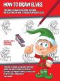 How To Draw Elves (This How To Draw Elves Book Contains Instructions On How To Draw 28 Different Elves) - Preview