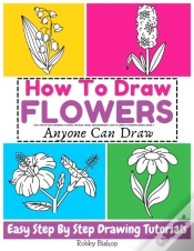 Capa do artigo How To Draw Flowers Easy Step-By-Step Drawing Tutorial For Kids, Teens, And Beginners. How To Learn To Draw Flowers. Book 2