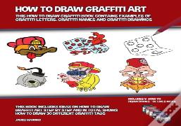How To Draw Graffiti Art Pack (This How To Draw Graffiti Loose Leaf Art Pack Contains Examples Of Graffiti Letters, Graffiti Names And Graffiti Drawings)