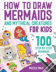 How To Draw Mermaids And Mythical Creatures