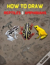 How To Draw Reptiles & Amphibians