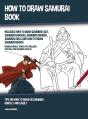 How To Draw Samurai Book (Includes How To Draw Samurai Easy, Samurai Rangers, Samurai Swords, Samurai Girls And How To Draw Samurai Manga) - Preview