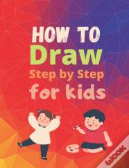 How To Draw Step By Step For Kids