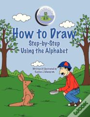 How To Draw Step-By-Step Using The Alphabet