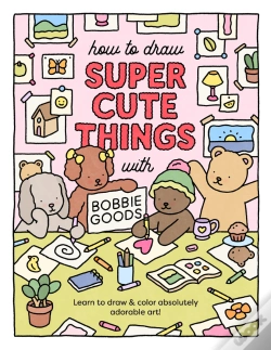 Capa do artigo How To Draw Super Cute Things With Bobbie Goods