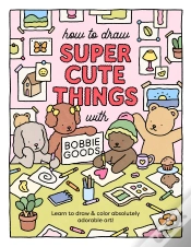 Capa do artigo How To Draw Super Cute Things With Bobbie Goods