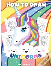 How To Draw Unicorns: A Step-By-Step Dra