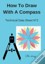 How To Draw With A Compass Technical Data Sheet N(Deg)2 The Daisy