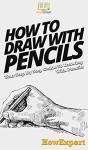 How To Draw With Pencils: Your Step By S - Preview