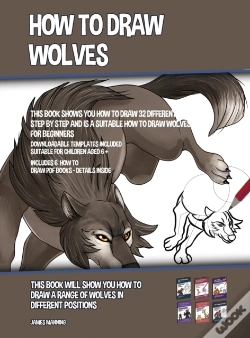 Capa do artigo How To Draw Wolves (This Book Shows You How To Draw 32 Different Wolves Step By Step And Is A Suitable How To Draw Wolves Book For Beginners)
