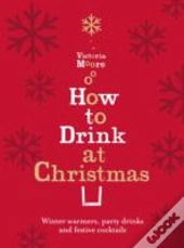 How To Drink At Christmas