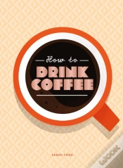 Capa do artigo How To Drink Coffee