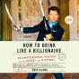 How To Drink Like A Billionaire - Preview