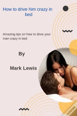 Capa do artigo How To Drive Him Crazy In Bed