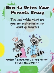 Capa do artigo How To Drive Your Parents Crazy: Tips An