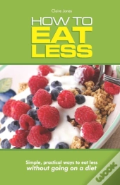 How To Eat Less