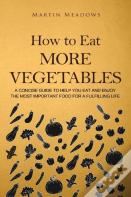 How To Eat More Vegetables