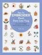 How To Embroider Almost Every Cute Thing - Preview