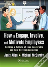 How To Engage, Involve, And Motivate Employees