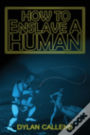 How To Enslave A Human