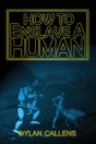 How To Enslave A Human - Preview
