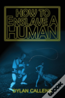 How To Enslave A Human