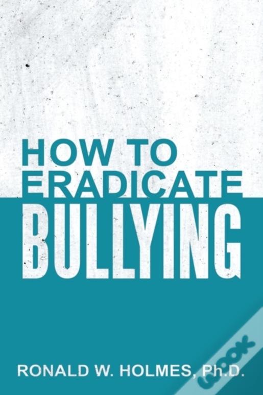 How To Eradicate Bullying