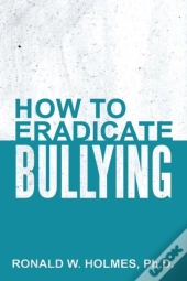 How To Eradicate Bullying