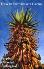 How To Euthanise A Cactus - Preview