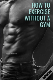 Capa do artigo How To Exercise Without A Gym