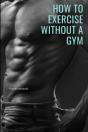 How To Exercise Without A Gym - Preview