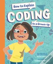 How To Explain Coding To A Grown-Up