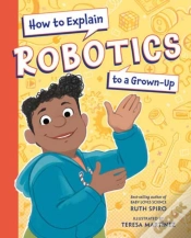 Capa do artigo How To Explain Robotics To A Grown-Up
