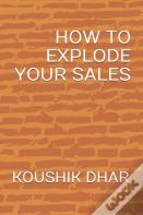 How To Explode Your Sales