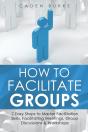 How To Facilitate Groups - Preview