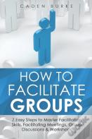 How To Facilitate Groups