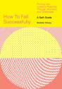 How To Fail Successfully: Finding Your Creative Potential Through Mistakes And Challenges - Preview