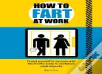 How To Fart At Work