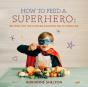 How To Feed A Superhero - Preview