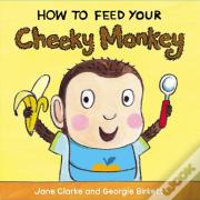How To Feed Your Cheeky Monkey