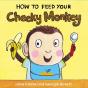 How To Feed Your Cheeky Monkey - Preview
