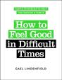 How To Feel Good In Difficult Times - Preview