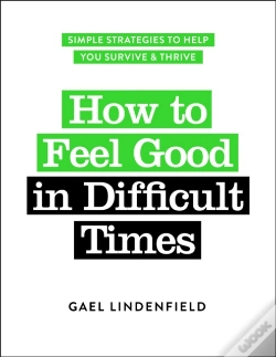 Capa do artigo How To Feel Good In Difficult Times