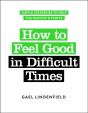 How To Feel Good In Difficult Times - Preview