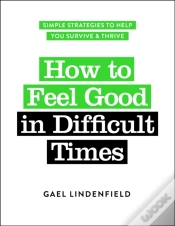 Capa do artigo How To Feel Good In Difficult Times