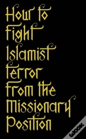 Capa do artigo How To Fight Islamist Terror From The Missionary Position