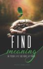 How To Find Meaning In Your Life Before It Ends - Preview