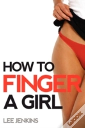 How To Finger A Girl