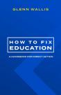 How To Fix Education: A Handbook For Dir - Preview
