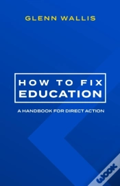 Capa do artigo How To Fix Education: A Handbook For Dir